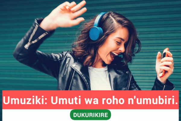 Umuziki: Umuti wa roho n’umubiri